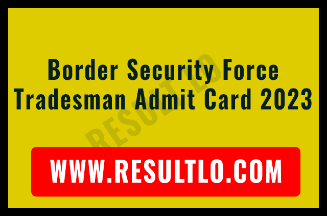 Border Security Force Tradesman Admit Card 2023